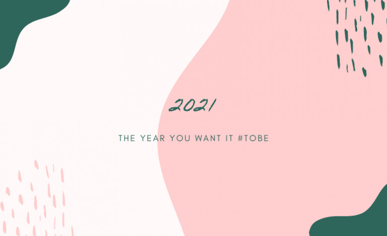 2021: The Year You Want It #ToBe